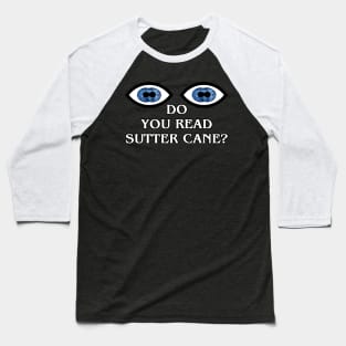 Do You Read Sutter Cane? Baseball T-Shirt